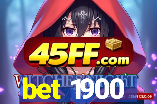 bet 1900